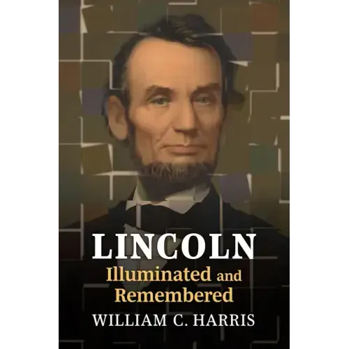 Lincoln Illuminated and Remembered