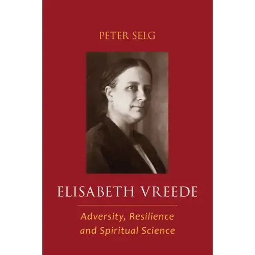 Elisabeth Vreede: Adversity, Resilience, and Spiritual Science