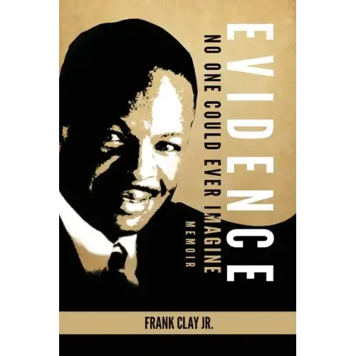 Evidence: No One Could Ever Imagine - a memoir