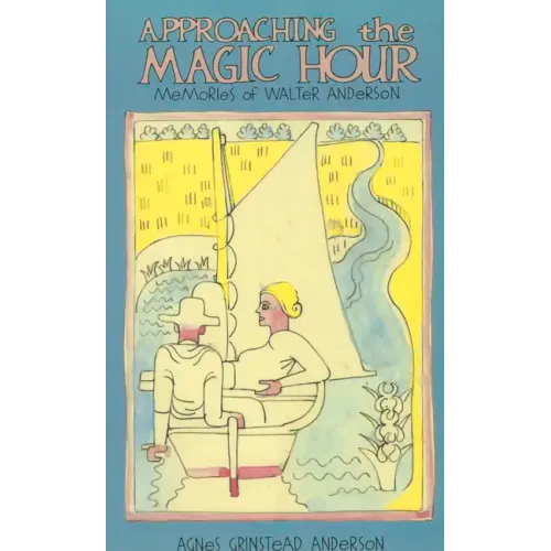 Approaching the Magic Hour: Memories of Walter Anderson