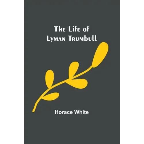 The Life of Lyman Trumbull