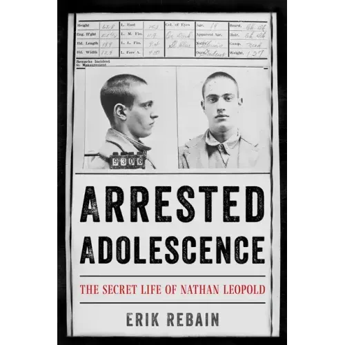Arrested Adolescence: The Secret Life of Nathan Leopold