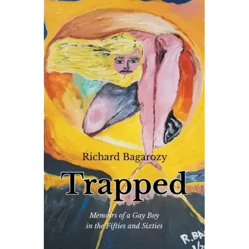 Trapped: Memoirs of a Gay Boy in the Fifties and Sixties