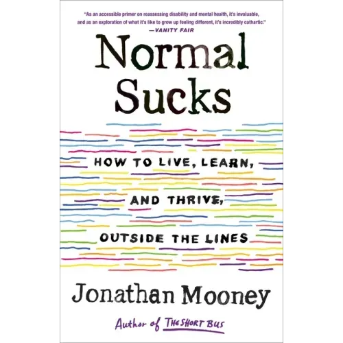 Normal Sucks: How to Live, Learn, and Thrive, Outside the Lines