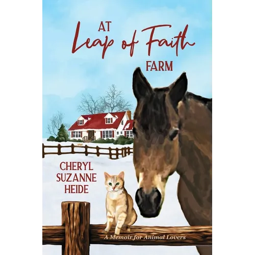 At Leap Of Faith Farm: A Memoir For Animal Lovers