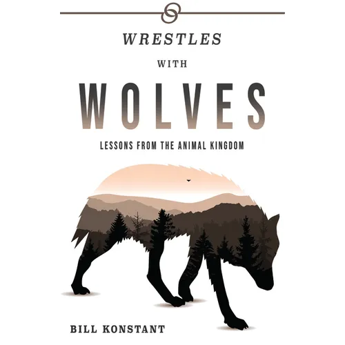 Wrestles with Wolves: Saving the World One Species at a Time, a Memoir