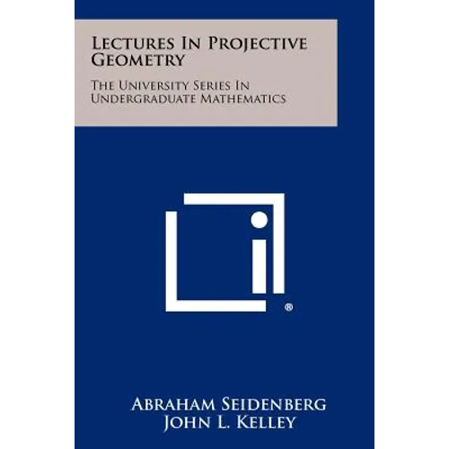 Lectures In Projective Geometry: The University Series In Undergraduate Mathematics