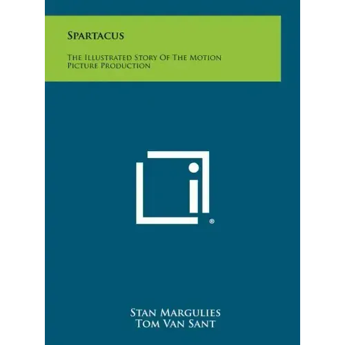 Spartacus: The Illustrated Story Of The Motion Picture Production