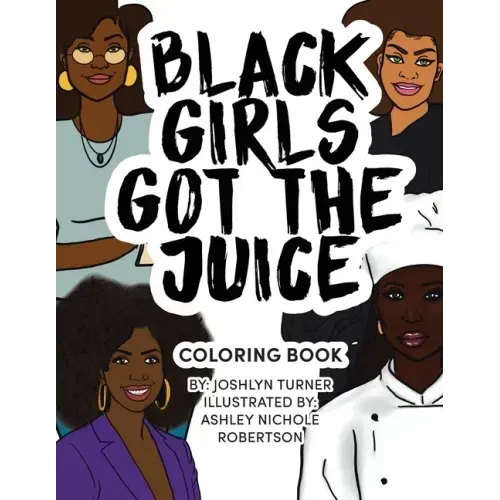 Black Girls Got the Juice: Coloring Book