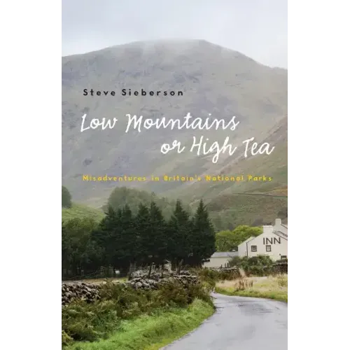 Low Mountains or High Tea: Misadventures in Britain's National Parks - Paperback