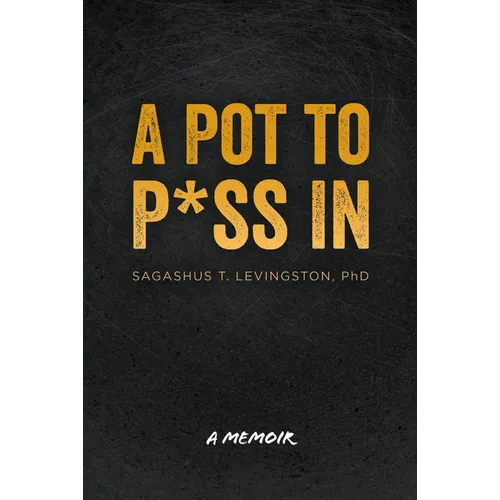 A Pot to P*ss in: A Memoir