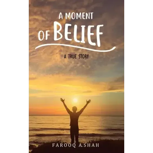 A Moment Of Belief: A True Story