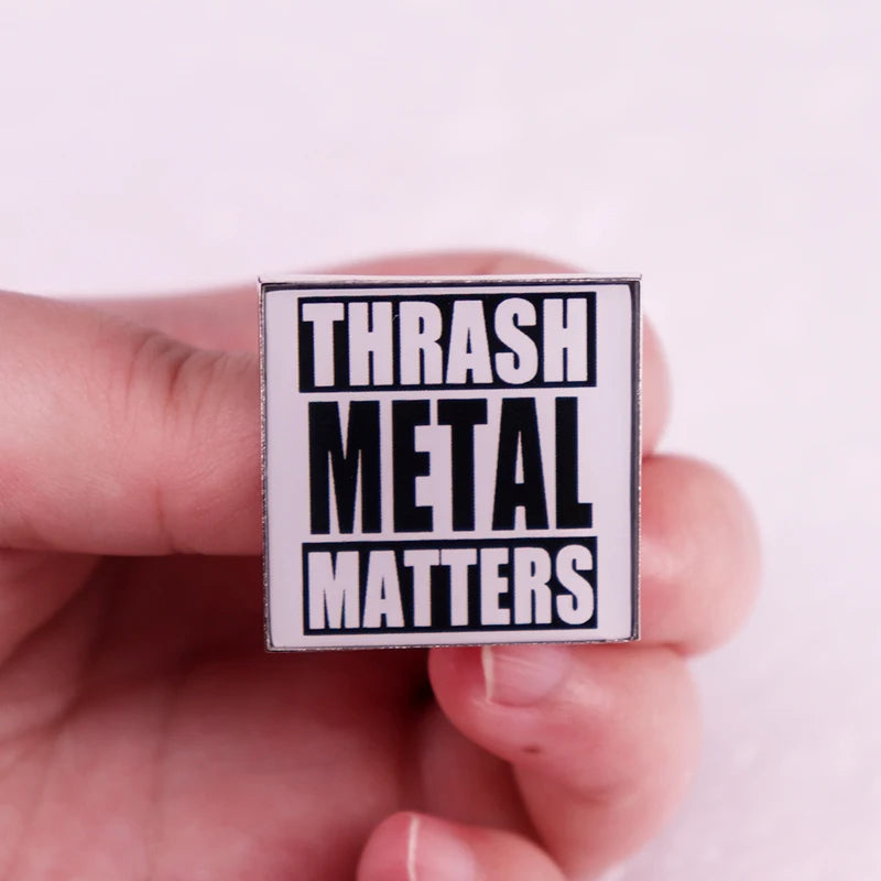 Thrash Metal Matters Badge Rock Music Enamel Pin Brooch Jewelry Backpack Decorate - THOOBO!