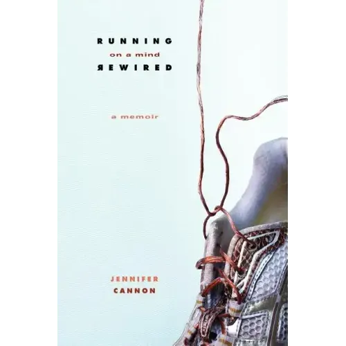 Running on a Mind Rewired: A Memoir
