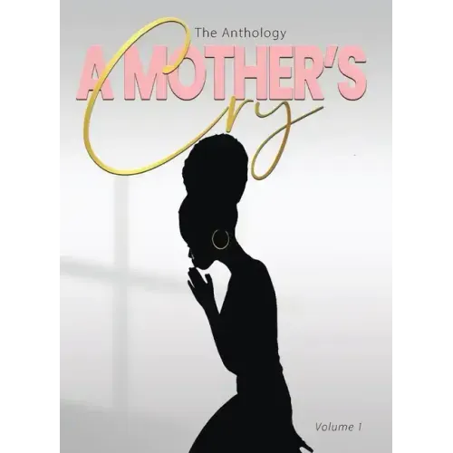 "A Mother's Cry" The Anthology (Vol. 1)