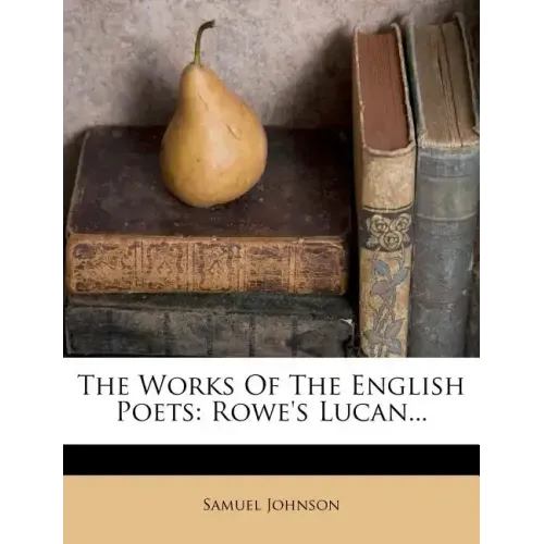 The Works of the English Poets: Rowe's Lucan...