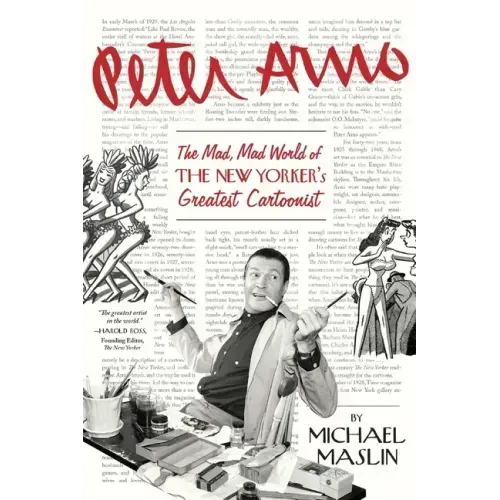 Peter Arno: The Mad, Mad World of The New Yorker's Greatest Cartoonist
