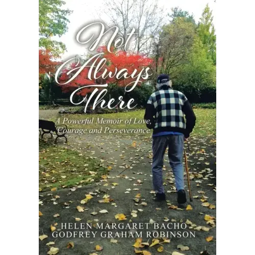 Not Always There: A Powerful Memoir of Love, Courage and Perseverance