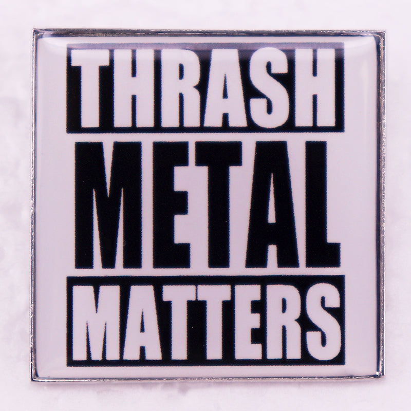 Thrash Metal Matters Badge Rock Music Enamel Pin Brooch Jewelry Backpack Decorate - THOOBO!