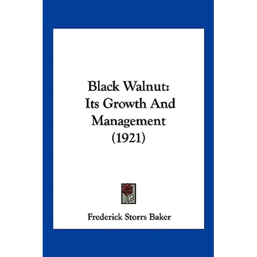 Black Walnut: Its Growth And Management (1921)