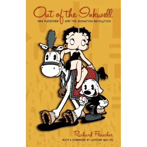 Out of the Inkwell: Max Fleischer and the Animation Revolution