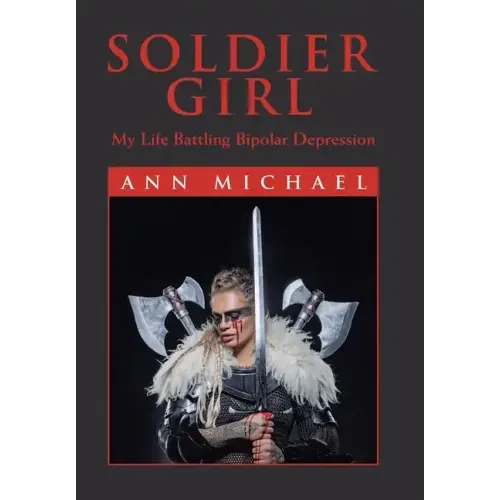 Soldier Girl: My Life Battling Bipolar Depression