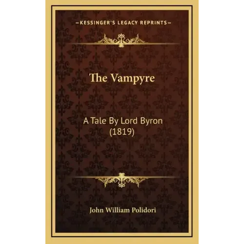 The Vampyre: A Tale By Lord Byron (1819)
