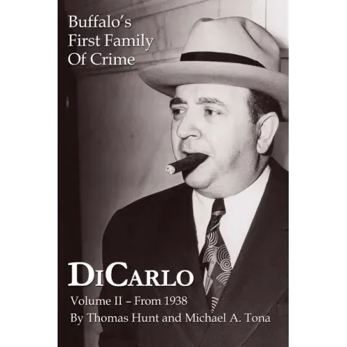 DiCarlo: Buffalo's First Family of Crime - Vol. II
