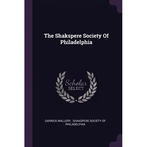 The Shakspere Society Of Philadelphia