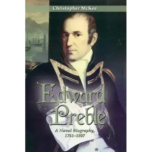 Edward Preble: A Naval Biography 1761-1807
