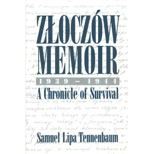 Zloczow Memoir: 1939-1944 a Chronicle of Survival