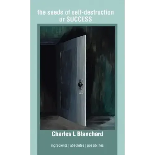 The Seeds of Self-Destruction or Success: Ingredients Absolutes Possibilites