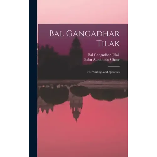 Bal Gangadhar Tilak: His Writings and Speeches