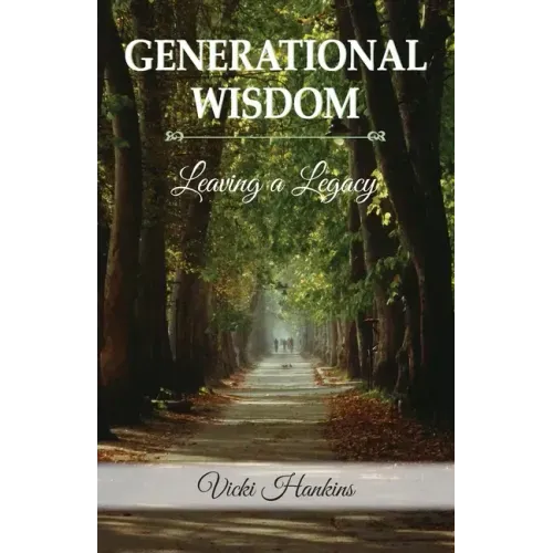 Generational Wisdom, Leaving a Legacy