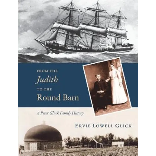 From the Judith to the Round Barn: A Peter Gluck Family History