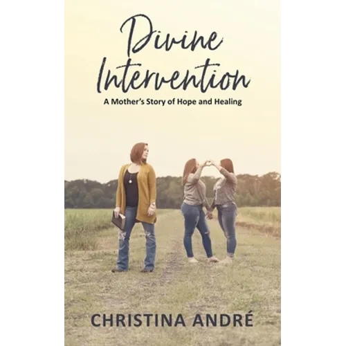 Divine Intervention (A Mother's Story of Hope and Healing)