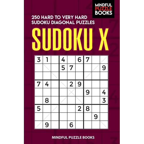 Sudoku X: 250 Hard to Very Hard Sudoku Diagonal Puzzles