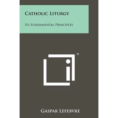 Catholic Liturgy: Its Fundamental Principles
