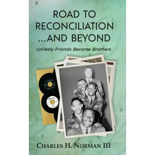 Road to Reconciliation... And Beyond Unlikely Friends Become Brothers