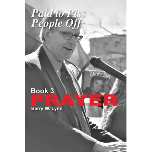 Paid to Piss People Off: Book 3 PRAYER: Book 3 PRAYER