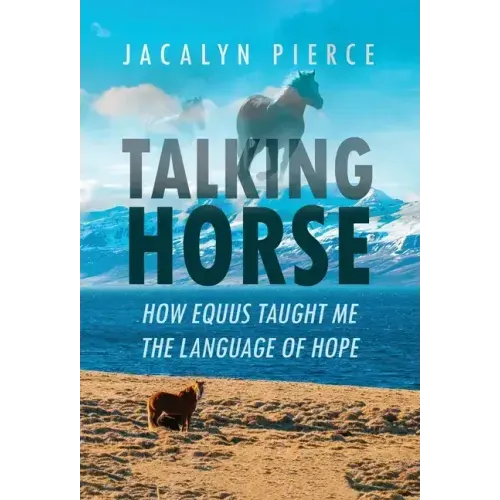 Talking Horse: How Equus Taught Me the Language of Hope