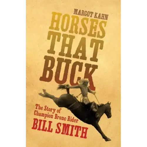 Horses That Buck: The Story of Champion Bronc Rider Bill Smithvolume 5