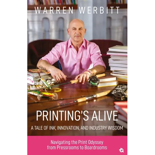 Printing's Alive- A Tale of Ink, Innovation, and Industry Wisdom