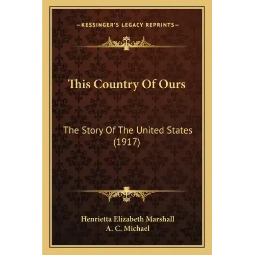 This Country Of Ours: The Story Of The United States (1917)
