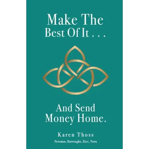 Make The Best Of It . . . And Send Money Home.