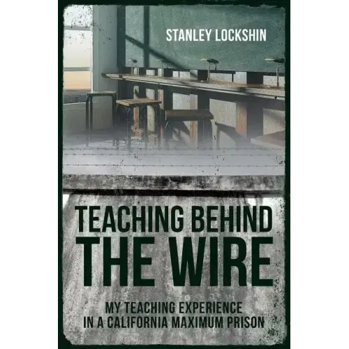 Teaching Behind the Wire: My Teaching Experience in a California Maximum Prison