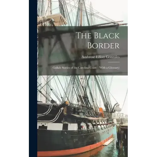 The Black Border: Gullah Stories of the Carolina Coast: (With a Glossary)