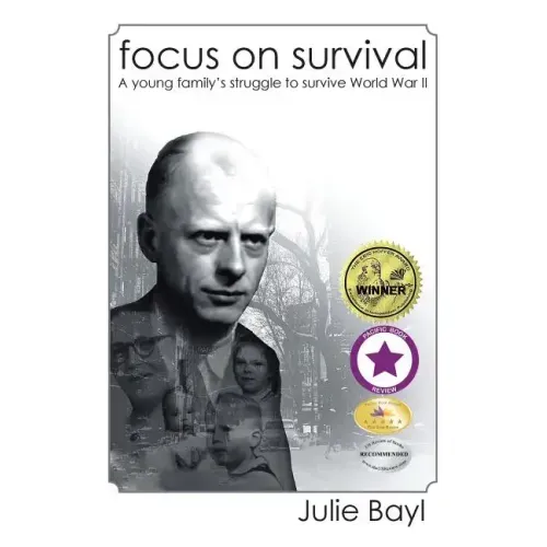 Focus On Survival: A young family's struggle to survive World War II (New Edition)