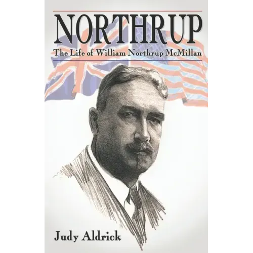 Northrup: The Life of Sir William Northrup McMillan