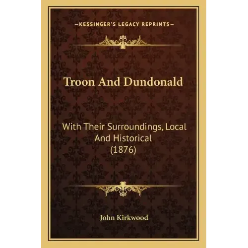 Troon And Dundonald: With Their Surroundings, Local And Historical (1876)